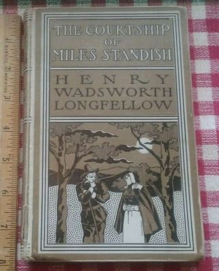 The Courtship Of Miles Standish,  Henry Wadsworth Longfellow,  1900,  Houghton&miff