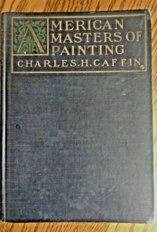 1903 American Masters Of Painting By Charles Henry Caffin Hardcover Book