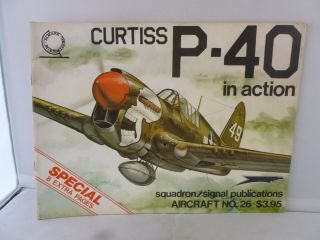 Curtiss P - 40 In Action - Squadron/signal Publication No.  26 By E R Mcdowell 1976