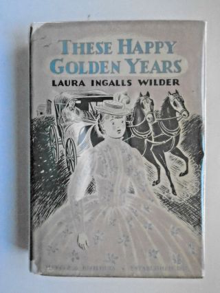 These Happy Golden Years,  Laura Ingalls Wilder,  First Edition,  Dj,  1943