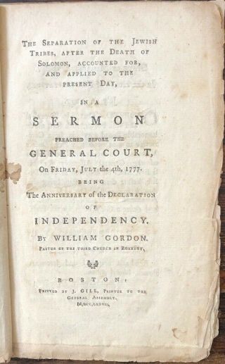 First American Independence Anniversary Sermon.  July 4 1777.  William Gordon