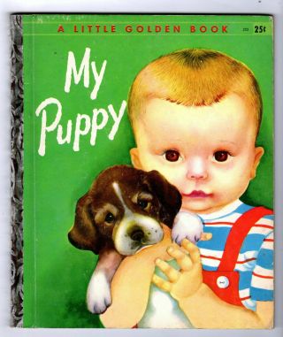 My Puppy Vintage 1st " A " Ed.  Little Golden Book 233 Eloise Wilkin 1955