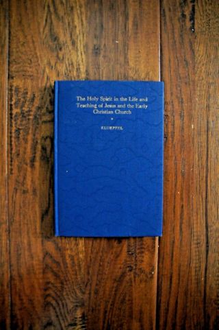 C.  1910 P Kluepfel The Holy Spirit In The Life And Teaching Of Jesus - Academic