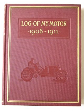 Log Of My Motor 1908 - 1911 By William K.  Vanderbilt Jr - Privately Printed