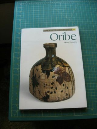 Oribe Famous Ceramics Of Japan 8 Takeshi Murayama 1st Edition 1982