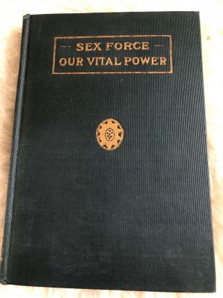 Vintage 1918 Sex Force Our Vital Power Advanced Thought Publications Medical