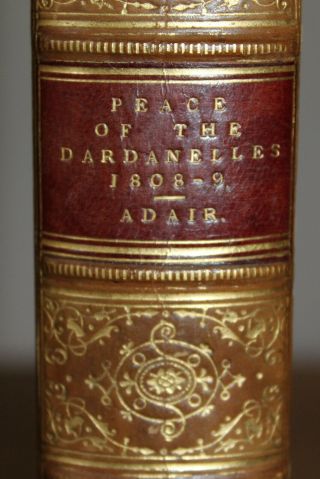 1845 Negotiations For The Peace Of The Dardanelles 1808 - 9 Adair 2 Vol In 1 First