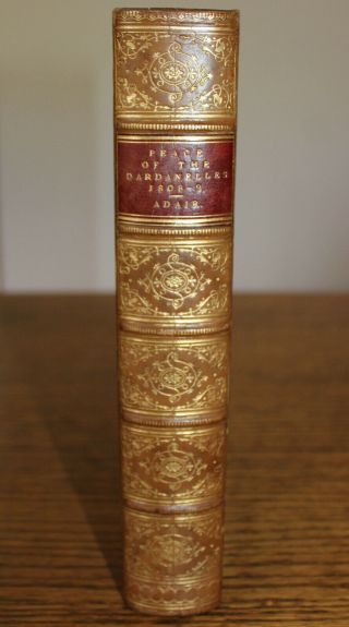 1845 Negotiations for the Peace of the DARDANELLES 1808 - 9 Adair 2 Vol in 1 First 3