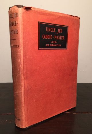 Uncle Jed Caddie - Master Joe Chronicles,  Joe Chapman 1st 1934 Hc/dj — Signed Golf
