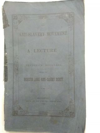 The Anti - Slavery Movement A Lecture By Frederick Douglass Rochester 1855