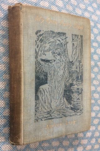 My Own Fairy Book By Andrew Lang With Illustrations First Edition 1895