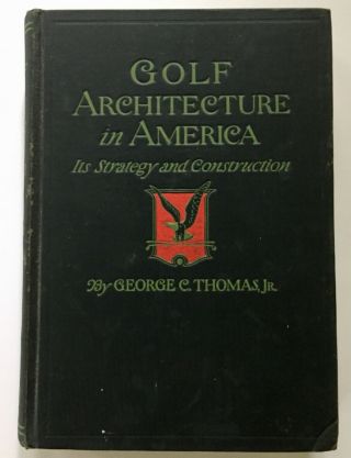 Golf Architecture In America George Thomas 1927 First Edition Hc Maps Photos Htf