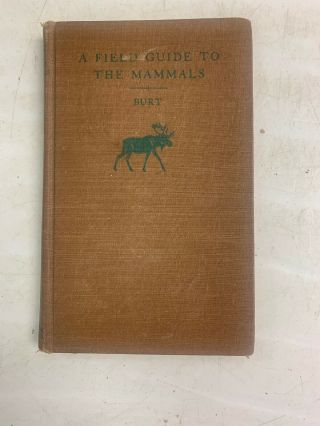 A Field Guide To The Mammals By Burt & Grossenheider 1952