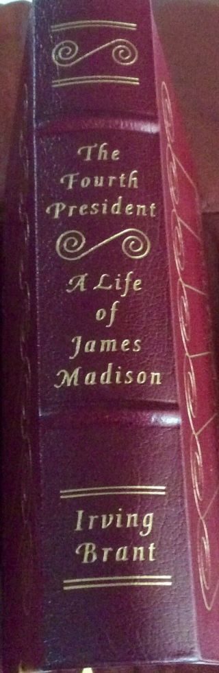The Fourth President A Life Of James Madison Leather Like Cover The Easton Press