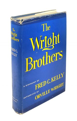 Fred C Kelly / Wright Brothers: A Biography / 2nd Print Signed By Orville Wright