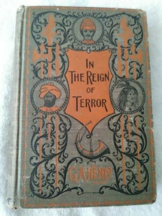 " In The Reign Of Terror " G.  A.  Henty Vintage Hc Mershon Comp.  Pub 1897 (