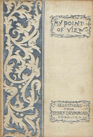My Point Of View Representative Selections From The Of Henry Drummond 1892