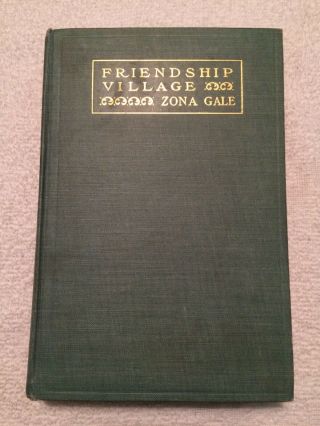 Friendship Village,  By Zona Gale (1908,  Macmillan,  1st Edition)
