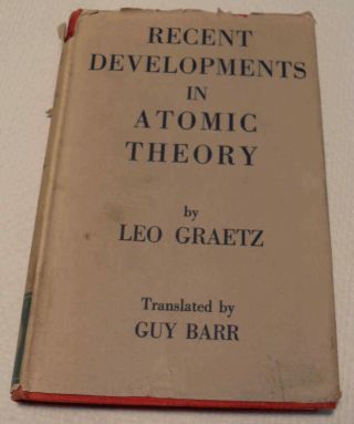 Recent Developments In Atomic Theory By Leo Graetz 1923