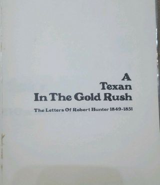 A Texan in the Gold Rush: The Letters of Robert Hunter 1849 - 1851 by R.  Stephens 5