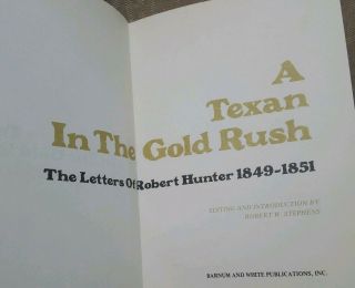 A Texan in the Gold Rush: The Letters of Robert Hunter 1849 - 1851 by R.  Stephens 6