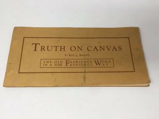 Truth On Canvas Old Fashioned Word Christianity Bible Study Roy L.  Brown 1934/46