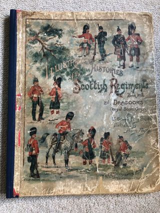 Illustrated Histories Of The Scottish Regiments Book 2.  The 2nd Dragoons.