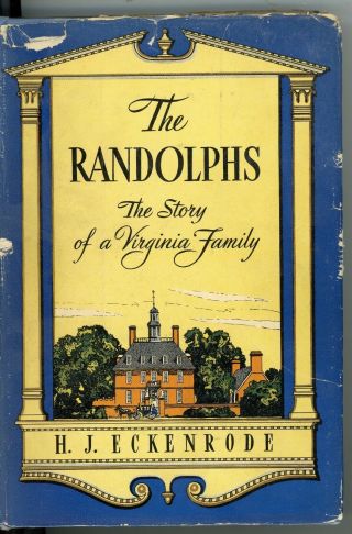 The Randolphs - The Story Of A Virginia Family By Eckenrode,  1946