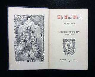 1850 THE ANGEL WORLD And Other Poems by Philip James Bailey,  London,  Festus 2