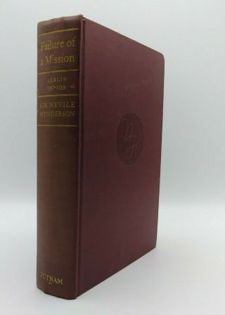 Failure Of A Mission Berlin 1937 - 1939 1st Edition 1940 Germany Nazi Hitler Wwii