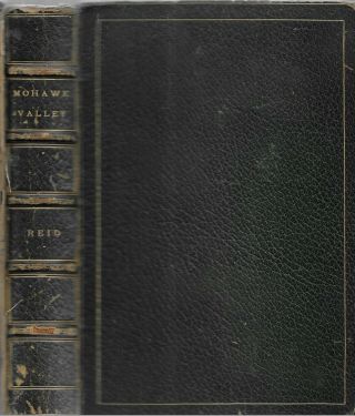The Mohawk Valley.  Its Legends And Its History.  By W.  Max Reid.  N.  Y.  1902.  Illus