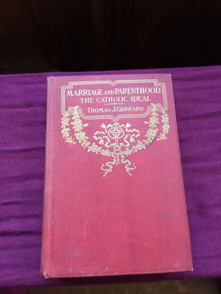 Vintage Marriage And Parenthood: The Catholic Ideal By Thomas J.  Gerrard - 1911
