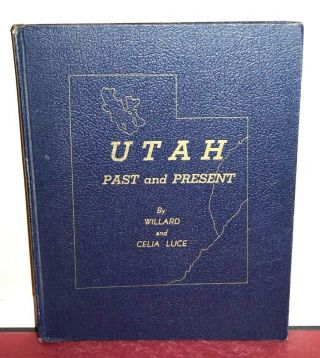 Utah Past And Present By Willard & Celia Luce 1955 1e Lds Mormon Rare Vintage Hb