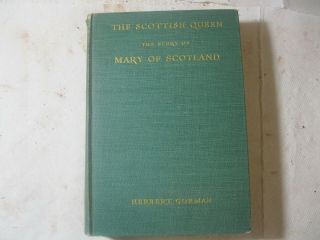 Vintage Book Thw Scottish Queen Mary Queen Of Scotland First Edition 1932