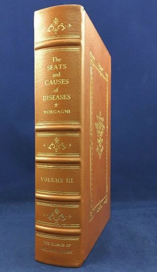 The Seats And Causes Of Diseases Morgagni Volume 3 Only Classics Medicine