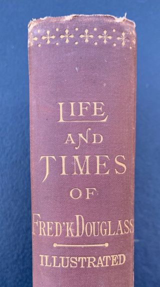 Life and Times of Frederick Douglass First edition First printing 1881 5
