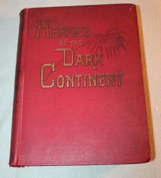 Heroes Of The Dark Continent; How Stanley Found Emin Pasha Black History 1890