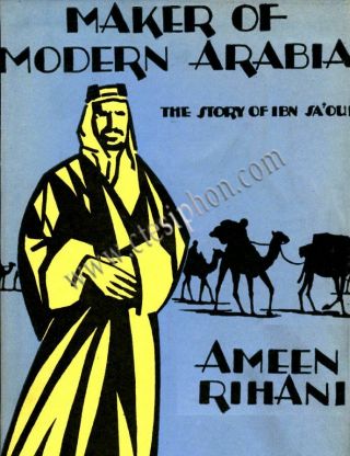 1928_1st.  Ed_ameen Rihani Ibn Saud Hijaz Arabia Najd Wahabism Riyadh Bahrain Iraq