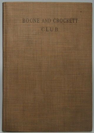 George Bird Grinnell / Brief History Of The Boone And Crockett Club 1st Ed 1911