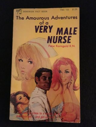 The Amorous Adventures Of Very Male Nurse By Peter Korngold,  R.  N. ,  Paperback