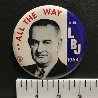 All The Way With Lbj,  Lyndon Johnson (1964) White,  3.  5 " Vintage Pin - Back Button
