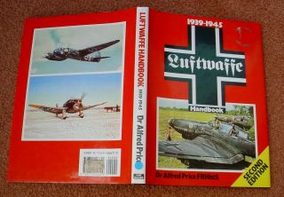 The Luftwaffe Handbook 1939 - 1945 German Aircraft Of World War 2 Hard Back Book