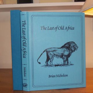 The Last Of Old Africa.  Nicholson.  Safari Press.  2001.  Signed.
