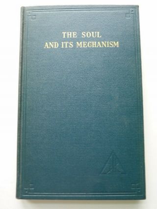 Alice A Bailey The Soul And Its Mechanism 1930 Esoteric Occult Metaphysical Hc