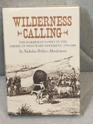 Nicholas Perkins Hardeman / Wilderness Calling The Hardeman Family 1st Ed 1977