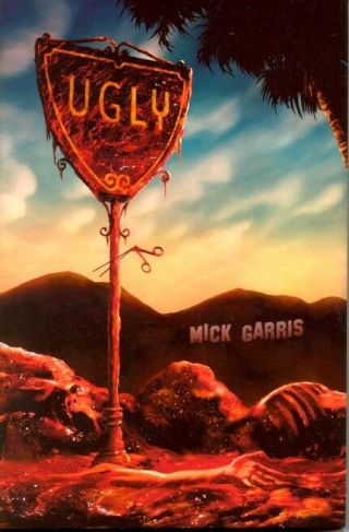 Mick Garris / Ugly Signed 1st Edition 2016