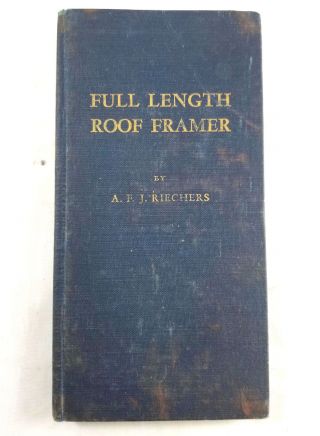 Full Length Roof Framer Book,  18th Edition,  By A.  F.  J.  Riechers,  Copyright 1944