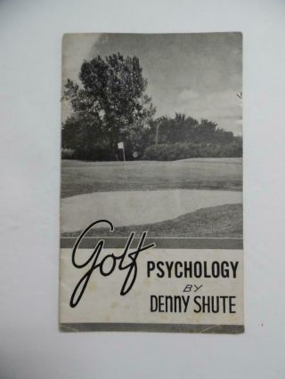 C.  1950 Golf Psychology By Denny Shute Book Booklet Pga Championship Win Vintage