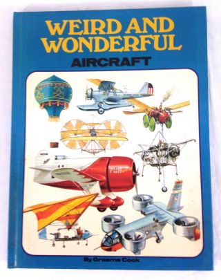 Vintage Book 1975 Weird And Wonderful Aircraft By Graeme Cook