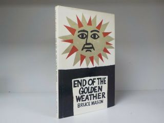 Bruce Mason - End Of The Golden Weather - 1st Edition - Milburn - 1962 (id:748)